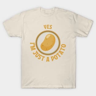 Yes I'm Just A Potato Shirt, Funny Shirt, Sarcasm Shirt, Unisex Funny Shirt, Potato Tee T-Shirt